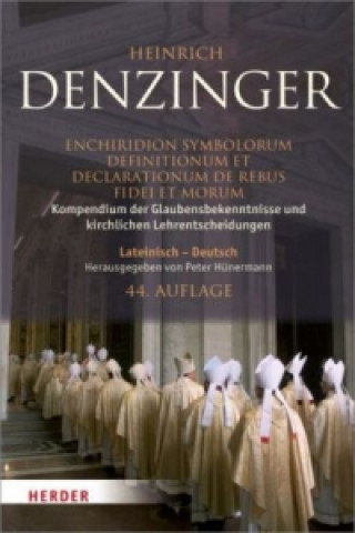 Enchiridion symbolorum definitionum et declarationum de rebus fidei et morum. Kompendium der Glaubensbekenntnisse und kirchlichen Lehrentscheidungen