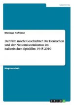 Film macht Geschichte? Die Deutschen und der Nationalsozialismus im italienischen Spielfilm 1945-2010