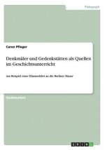 Denkmäler und Gedenkstätten als Quellen im Geschichtsunterricht