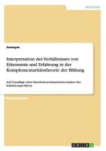 Interpretation des Verhältnisses von Erkenntnis und Erfahrung in der Komplementaritätstheorie der Bildung