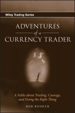 Adventures of a Currency Trader - A Fable about Trading, Courage and Doing the Right Thing