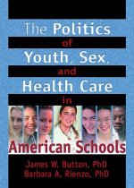 Politics of Youth, Sex, and Health Care in American Schools