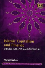 Islamic Capitalism and Finance - Origins, Evolution and the Future