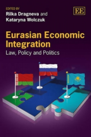 Eurasian Economic Integration - Law, Policy and Politics