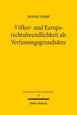 Voelker- und Europarechtsfreundlichkeit als Verfassungsgrundsatze