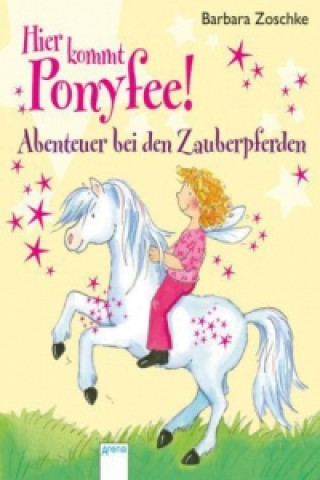 Hier kommt Ponyfee! - Abenteuer bei den Zauberpferden