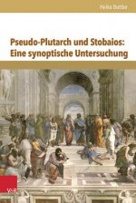 Pseudo-Plutarch und Stobaios: Eine synoptische Untersuchung