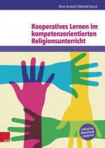 Kooperatives Lernen im kompetenzorientierten Religionsunterricht
