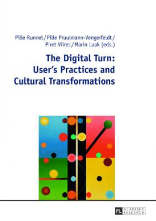 Digital Turn: User's Practices and Cultural Transformations