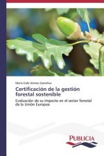 Certificacion de la gestion forestal sostenible