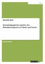 Sportpadagogische Aspekte des Behindertensports in Schule und Verein