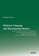 Sicherer Umgang mit Messunsicherheiten. Entwicklung und Erprobung eines Unterrichtskonzepts zum Umgang mit Messunsicherheiten in den Jahrgangsstufen a