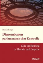 Dimensionen parlamentarischer Kontrolle. Eine Einf hrung in Theorie und Empirie