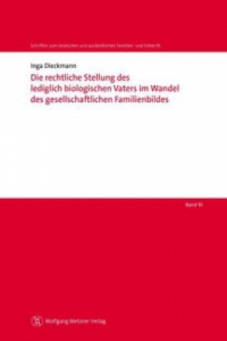 Die rechtliche Stellung des lediglich biologischen Vaters im Wandel des gesellschaftlichen Familienbildes