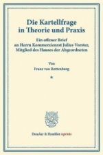 Die Kartellfrage in Theorie und Praxis.