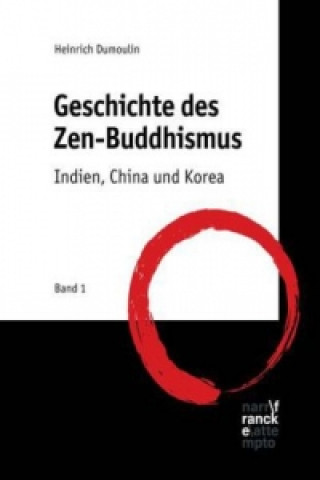 Geschichte des Zen-Buddhismus. Bd.1