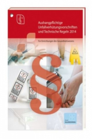 Aushangpflichtige Unfallverhütungsvorschriften und Technische Regeln für Einrichtungen im Gesundheitswesen