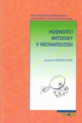 Hodnotící metodiky v neonatologii 2.přepracované a rozšířené vydání
