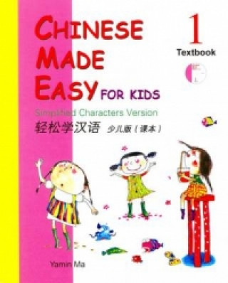 Chinese Made Easy for Kids: Simplified Characters Version