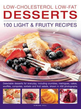 Low-cholesterol Low-fat Desserts: 100 Light & Fruity Recipes