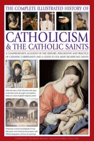 Complete Illustrated History of Catholicism & the Catholic Saints