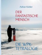 fantastische Mensch - Die WPK-Tetralogie