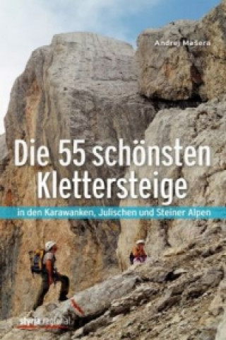 Die 55 schönsten Klettersteige in den Karawanken, Julischen und Steiner Alpen