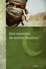 Sind Islamisten die wahren Muslime?