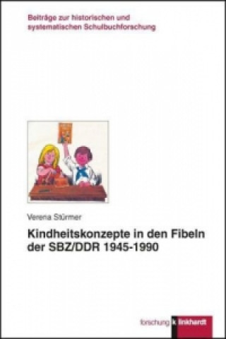 Kindheitskonzepte in den Fiblen der SBZ/DDR 1945-1990