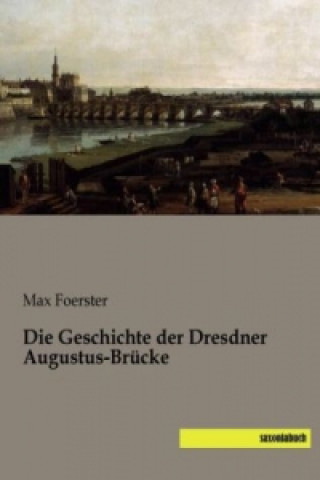 Die Geschichte der Dresdner Augustus-Brücke
