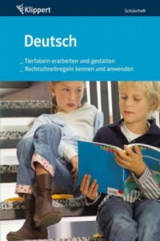 Deutsch, Tierfabeln erarbeiten und gestalten, Rechtschreibregeln kennen und anwenden, Schülerheft