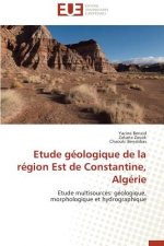 Etude G ologique de la R gion Est de Constantine, Alg rie