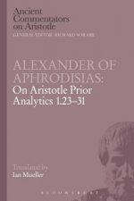 Alexander of Aphrodisias: On Aristotle Prior Analytics 1.23-31