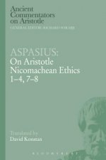 Aspasius: On Aristotle Nicomachean Ethics 1-4, 7-8