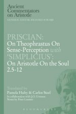 Priscian: On Theophrastus on Sense-Perception with 'Simplicius': On Aristotle On the Soul 2.5-12