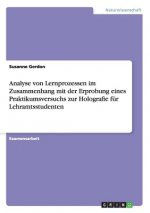 Analyse von Lernprozessen im Zusammenhang mit der Erprobung eines Praktikumsversuchs zur Holografie fur Lehramtsstudenten