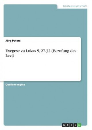 Exegese zu Lukas 5, 27-32 (Berufung des Levi)