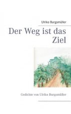 Weg ist das Ziel