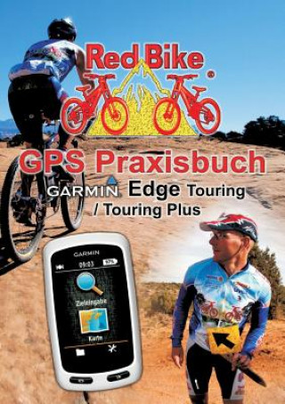 GPS Praxisbuch Garmin Edge Touring / Touring Plus (RedBike ,Nußdorf)()