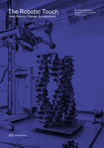 Robotic Touch - How Robots Change Architecture