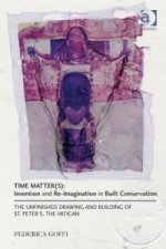 Time Matter(s): Invention and Re-Imagination in Built Conservation