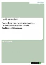 Darstellung einer kontextoptimierten Unterrichtsstunde zum Thema: Rechtschreibförderung