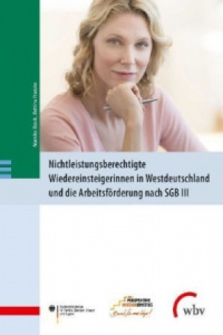 Nichtleistungsberechtigte Wiedereinsteigerinnen in Westdeutschland und die Arbeitsförderung nach SGB III