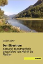 Der Elbestrom pittoresk-topographisch geschildert von Melnik bis Meißen