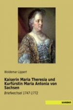 Kaiserin Maria Theresia und Kurfürstin Maria Antonia von Sachsen