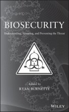 Biosecurity - Understanding, Assessing, and Prevening the Threat