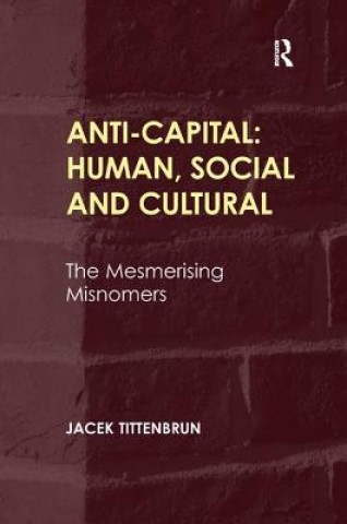 Anti-Capital: Human, Social and Cultural