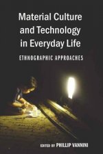 Material Culture and Technology in Everyday Life