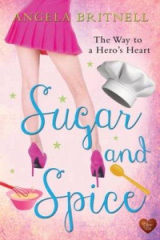 Sugar and Spice: The Way to a Hero's Heart