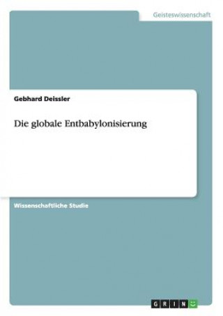 Die globale Entbabylonisierung
